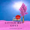 Little Boy Lost - EP album lyrics, reviews, download