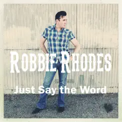 Just Say the Word - Single by Robbie Rhodes album reviews, ratings, credits