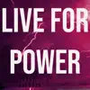 Live For Power - Single album lyrics, reviews, download