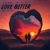 LOVE BETTER (feat. V.I.C.) - Single album lyrics, reviews, download