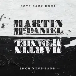 Boys Back Home - Single by Martin McDaniel album reviews, ratings, credits