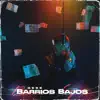 Barrios Bajos - Single album lyrics, reviews, download