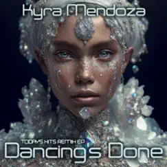 Dancing's Done (Today's Hits Remix EP) by Kyra Mendoza album reviews, ratings, credits