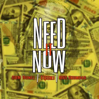 Download Need It Now (feat. MNS Skumbag & TQski) DBM Bonez MP3