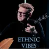 Ethnic Vibes album lyrics, reviews, download