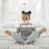 Sleep Meditation for Children album lyrics, reviews, download