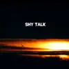 Shy Talk - EP album lyrics, reviews, download