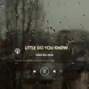 Little Do You Know (Music Box Remix) - Single album lyrics, reviews, download