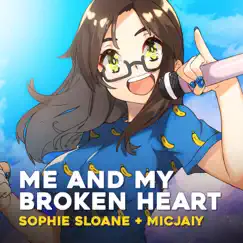 Me and My Broken Heart - Single by Sophie Sloane & MicJaiy album reviews, ratings, credits