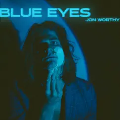 Blue Eyes - Single by Jon Worthy album reviews, ratings, credits