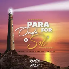 Para Onde For o Sol - Single by Neres, Luvanz & Marina Araujo album reviews, ratings, credits
