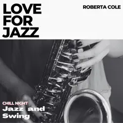 Love for Jazz - Jazz and Swing Chill Night by Roberta Cole album reviews, ratings, credits