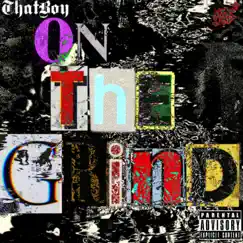 On Tha Grind (feat. Black and White) - Single by ThatBoy album reviews, ratings, credits