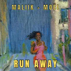 Run Away (feat. Moël & Maliik + Moël) - Single by Maliik album reviews, ratings, credits