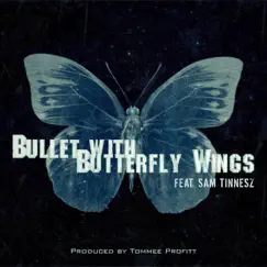 Bullet with Butterfly Wings (feat. Sam Tinnesz) Song Lyrics