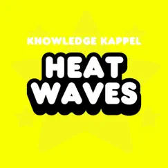 Heat Waves - Single by Knowledge Kappel album reviews, ratings, credits