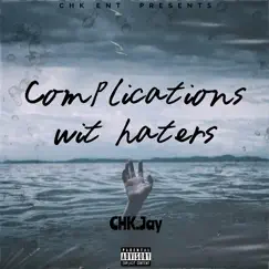 Complications Wit Haters - Single by CHK.Jay album reviews, ratings, credits