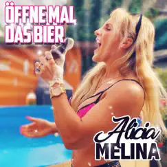 Öffne mal das Bier - Single by Alicia Melina album reviews, ratings, credits