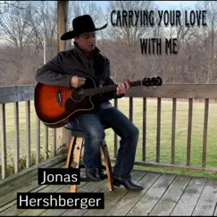 Carrying Your Love With Me - Single by Jonas Hershberger album reviews, ratings, credits