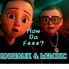 How da f? (feat. Lingeaux) - Single by Melodic album reviews, ratings, credits