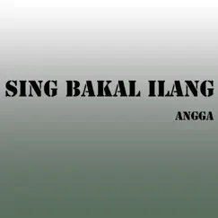 Sing Bakal Ilang - Single by Angga album reviews, ratings, credits