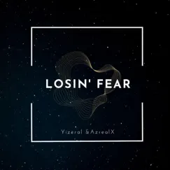 Losin' Fear (feat. AzrealX) Song Lyrics