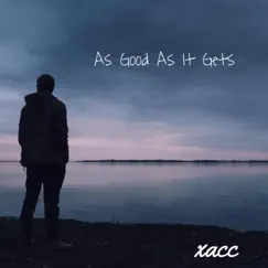 As Good As It Gets - Single by Xacc album reviews, ratings, credits