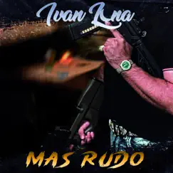 Mas Rudo - Single by Ivan Luna album reviews, ratings, credits