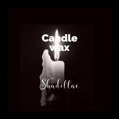 Candle Wax - Single by Shadillac album reviews, ratings, credits