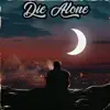 Die Alone - Single album lyrics, reviews, download