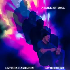 Awake My Soul (feat. Latisha Hamilton) Song Lyrics