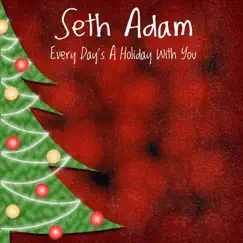 Every Day's a Holiday with You - Single by Seth Adam album reviews, ratings, credits