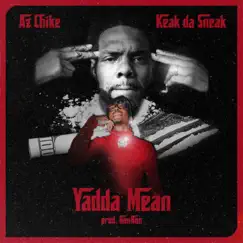 Yadda Mean (feat. Keak Da Sneak) Song Lyrics