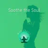 Soothe the Soul - Midday Mindfulness, Clearing Your Mind, Calm and Centered Afternoon album lyrics, reviews, download