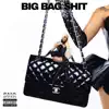 Big Bag Shit - Single album lyrics, reviews, download