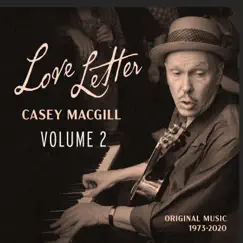 Love Letter: Volume 2 by Casey MacGill & Casey MacGill & the Spirits of Rhythm album reviews, ratings, credits