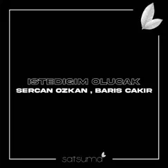 İstediğim Olucak - Single by Sercan Ozkan & Barış Çakır album reviews, ratings, credits
