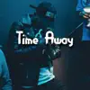 TIme Away (feat. Tory Lanezz) - Single album lyrics, reviews, download