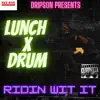 Riding wit it (feat. Lunch & Drumm) - Single album lyrics, reviews, download