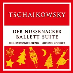 Tschaikowsky: Der Nussknacker, Suite Op. 71a by Philharmonie Leipzig & Michael Koehler album reviews, ratings, credits