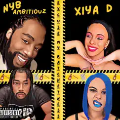 Excuse My Ratchetness (feat. Xiya D) - Single by NYB Ambitiouz album reviews, ratings, credits