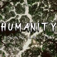 Humanity - Single by Dirty Smiles album reviews, ratings, credits