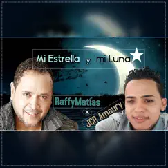 Mi Estrella y Mi Luna - Single by JCR Amaury & Raffy Matias album reviews, ratings, credits