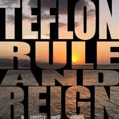 Rule and Reign - Single by Teflon Young King & COUNTRY YARD album reviews, ratings, credits