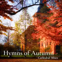 Cathedral Mixes - Hymns of Autumn (Slowed+Reverb) by Stacey Plays Hymns album reviews, ratings, credits