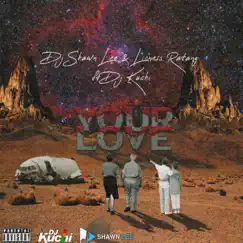 Your Love (feat. Dj Kuchi) Song Lyrics