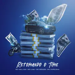 Retomando o time (feat. Mc Mendes) - Single by Mc Wallace, MC Lugu & Mc Capelinha album reviews, ratings, credits