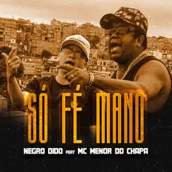 Só Fé Mano (feat. MC Menor do Chapa) - Single by Negro Dido album reviews, ratings, credits