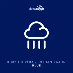 Blue - Single by Robbie Rivera & Jordan Kaahn album reviews, ratings, credits