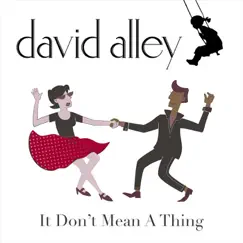 It Don't Mean a Thing (If It Ain't Got That Swing) - Single by David Alley album reviews, ratings, credits